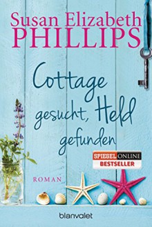 Cottage gesucht, Held gefunden: Roman - Susan Elizabeth Phillips, Claudia Geng