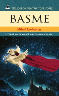 Basme (Biblioteca pentru toti copiii) - Mihai Eminescu