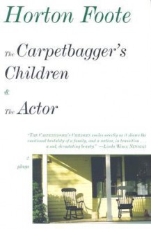 The Carpetbagger's Children & the Actor - Horton Foote