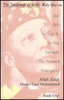 The Teachings of Both Bible & Holy Qur'an as Taught By, the Most Honorable Elijah Muhammad Messenger of Allah (God) Master Fard Muhammad - Elijah Muhammad, Atiyah Majid