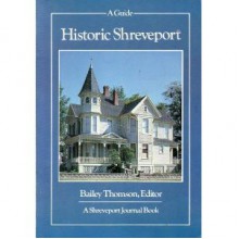 Historic Shreveport, A Guide - Bailey Thomson