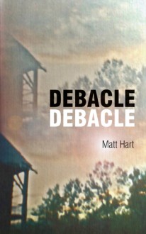 Debacle Debacle - Matt Hart