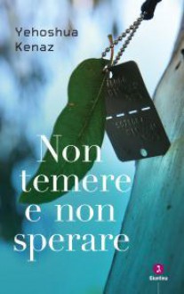 Non temere e non sperare - Yehoshua Kenaz, Shulim Vogelmann, Rosanella Volponi