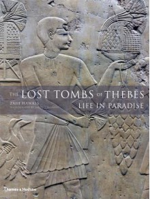 The Lost Tombs of Thebes: Ancient Egypt: Life in Paradise - Zahi Hawass, Sandro Vannini