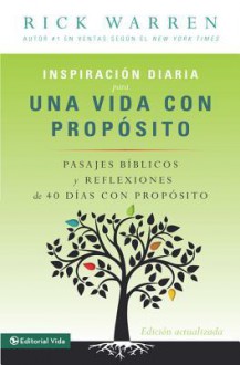 Inspiracion diaria para una vida con proposito: Versiculos biblicos y reflexiones de los 40 dias con proposito de Rick Warren (Spanish Edition) - Rick Warren