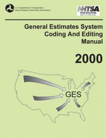 General Estimates System Coding and Editing Manual: 2000 - U.S. Department of Transportation