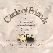 Circle of Friends: A Treasure of Inspirational Thoughts for Your Circle of Friends [With Circle of Friends CD Single] - Point Of Grace