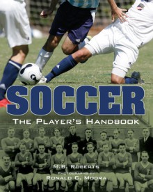 Soccer: The Player's Handbook - M. Roberts, Ronald Modra, Ronald C. Modra