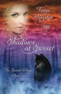 Shadows at Sunset: Book 1 of the Sunset Trilogy (Volume 1) - Tonya Royston