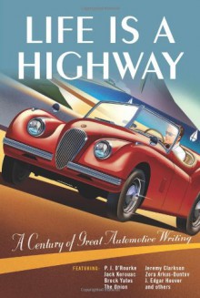 Life is a Highway: A Century of Great Automotive Writing - Darwin Holmstrom, Melinda Keefe