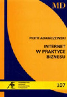 Internet w praktyce biznesu - Piotr Adamczewski