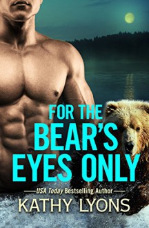 For the Bear's Eyes Only (Grizzlies Gone Wild) - Kathy Lyons