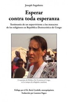 Esperar Contra Toda Esperanza - Joseph Sagahutu, Laurence Pagacz, Boris Cyrulnik