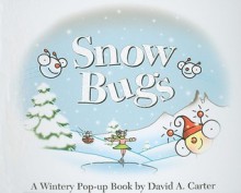 Snow Bugs: A Wintery Pop-up Book - David A. Carter