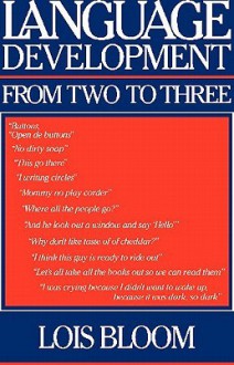 Language Development from Two to Three - Lois Bloom, Margaret Lahey, Peggy Miller