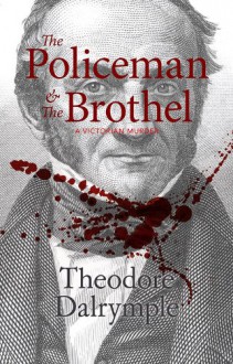 The Policeman and the Brothel - Theodore Dalrymple