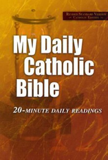 My Daily Catholic Bible: Revised Standard Version Catholic Edition 20-Minute Daily Readings - Paul Thigpen