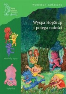 Wyspa HopSiup i potęga radości - Wojciech Kołyszko