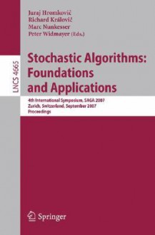 Stochastic Algorithms: Foundations and Applications: 4th International Symposium, SAGA 2007, Zurich, Switzerland, September 13-14, 2007, Proceedings (Lecture ... Computer Science and General Issues) - Juraj Hromkovic, Peter Widmayer, Richard Královiç, Marc Nunkesser