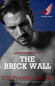 The Brick Wall (Redtails Hockey Book 1) - Stephanie Julian