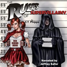 The Rules of Supervillainy: The Supervillainy Saga Volume 1 - C.T. Phipps, Jeffrey Kafer, Amber Cove Publishing