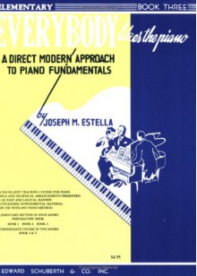 Everybody Likes the Piano: A Direct Modern Approach to Piano Fundamentals - Book 3 - Joseph M. Estella, Music Sales Corporation