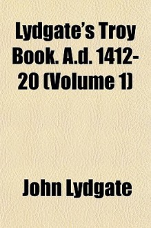 Lydgate's Troy Book. A.D. 1412-20 (Volume 1) - John Lydgate