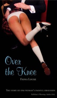 Over The Knee (Nexus Enthusiast) - Fiona Locke