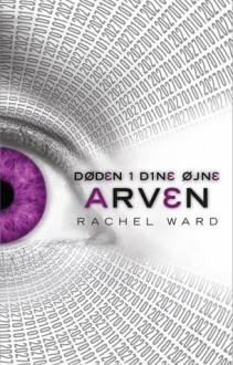 Arven (Døden i dine øjne, #2) - Rachel Ward