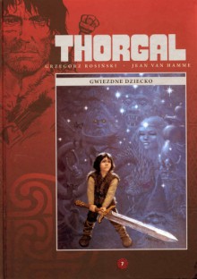 Thorgal, t. 7 - Gwiezdne dziecko - Grzegorz Rosiński, Jean Van Hamme