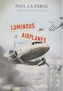 Luminous Airplanes - Paul La Farge