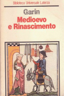 Medioevo e Rinascimento: Studi e ricerche - Eugenio Garin