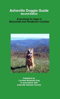 Asheville Doggie Guide: Everything for Dogs in Buncombe and Henderson Counties - Barry Silverstein