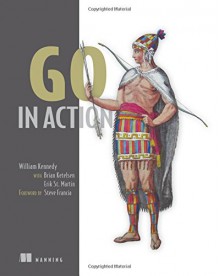 Go in Action - William Kennedy, Brian Ketelsen, Erik St. Martin