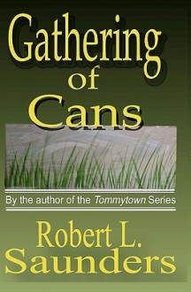 Gathering of Cans - Robert L. Saunders