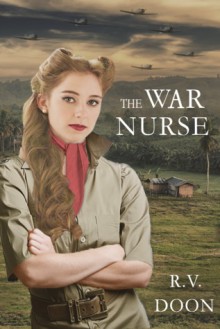 The War Nurse: A WWII Historical Family Saga - R.V. Doon