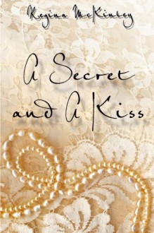 A Secret and A Kiss (Western Dreams) (Volume 1) - Regina McKinley