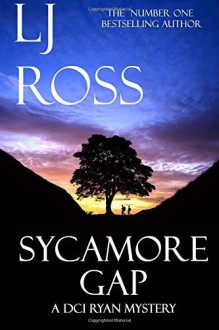 Sycamore Gap: A DCI Ryan Mystery: Volume 2 (The DCI Ryan Mysteries) by LJ Ross (2015-11-04) - LJ Ross