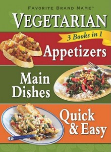 Vegetarian Appetizers, Main Dishes, Quick & Easy - Favorite Brand Name Recipes