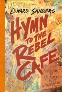 Hymn to the Rebel Cafe - Ed Sanders