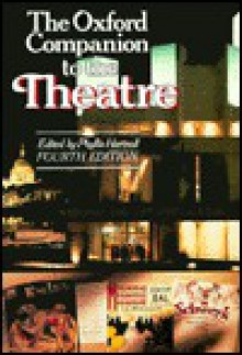 The Oxford Companion to the Theatre - Phyllis Hartnoll