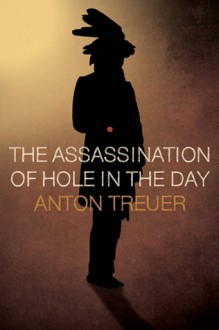 The Assassination of Hole in the Day - Anton Treuer