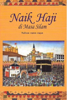 Naik Haji di Masa Silam - Jilid 2: Tahun 1900 - 1950 - Henri Chambert-Loir, Suryadi, Syarief Hidayat