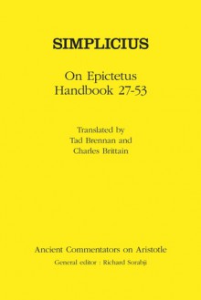 Simplicius: On Epictetus Handbook 27-53 - Charles Brittain, Tad Brennan