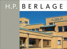 Berlage (1856 - 1934): Architect and Designer - Yvonne Brentjens, Titus M. Eliens