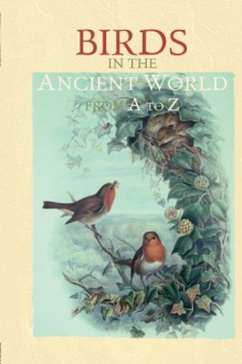 Birds in the Ancient World from A to Z - W. Geoffrey Arnott