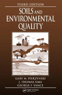 Soils and Environmental Quality - Gary M. Pierzynski