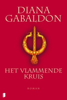 Het vlammende kruis (Reiziger-serie, #5) - Diana Gabaldon, Annemarie Lodewijk