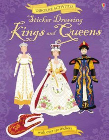 Sticker Dressing: Kings & Queens (Usborne Sticker Dressing) - Ruth Brocklehurst, Anne Millard, Nellie Ryand, Jo Moore