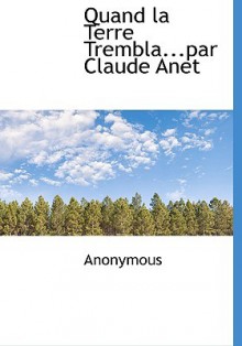 Quand La Terre Trembla...Par Claude Anet - Anonymous